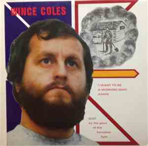 Wince Coles - I Want To Be A Working Man Again