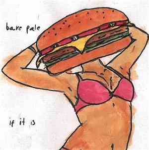 Bare Pale - If It Is