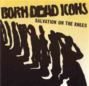 Born Dead Icons - Salvation On The Knees