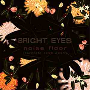 Bright Eyes - Noise Floor (Rarities 1998-2005)