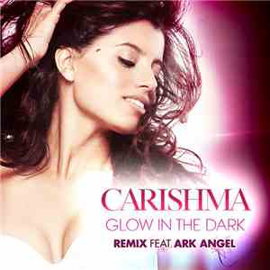 Carishma Feat. Ark Angel - Glow In The Dark Remix