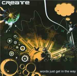 Create  - Words Just Get In The Way