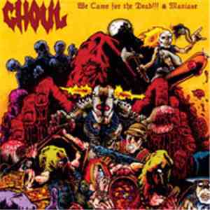 Ghoul  - We Came For The Dead!!! & Maniaxe