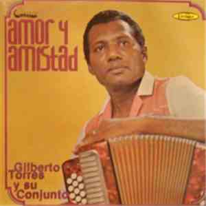 Gilberto Torres - Amor Y Amistad
