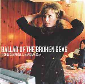 Isobel Campbell & Mark Lanegan - Ballad Of The Broken Seas