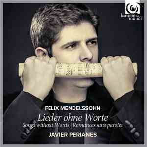 Javier Perianes, Felix Mendelssohn-Bartholdy - Lieder Ohne Worte, Songs wit ...