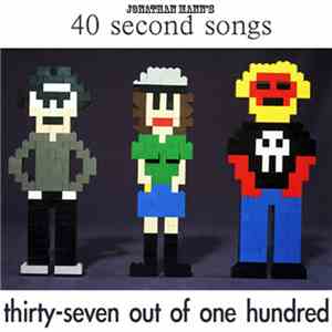 Jonathan Mann's 40 Second Songs - Thirty-Seven Out Of One Hundred