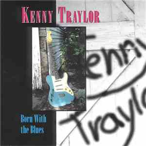 Kenny Traylor - Born With The Blues