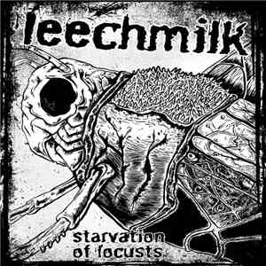 Leechmilk - Starvation Of Locusts