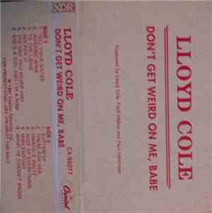 Lloyd Cole - Don't Get Weird On Me Babe
