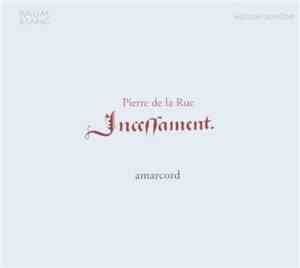 Pierre de la Rue - Amarcord - Incessament
