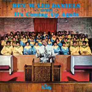 Rev. Wilbert Leo Daniels - It's Coming Up Again