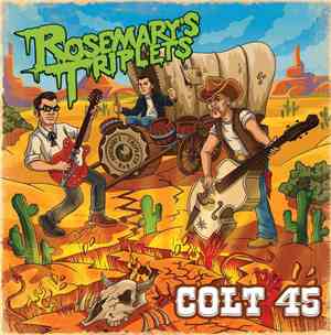 Rosemary's Triplets - Colt 45