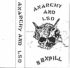 Sexpill - Anarchy And LSD