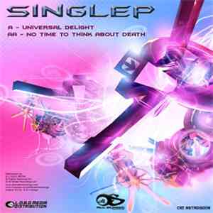 Singlep - Universal Delight / No Time To Think About Death