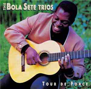 The Bola Sete Trios - Tour De Force