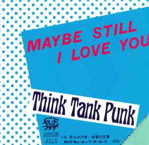 Think Tank Punk - Maybe Still I Love You