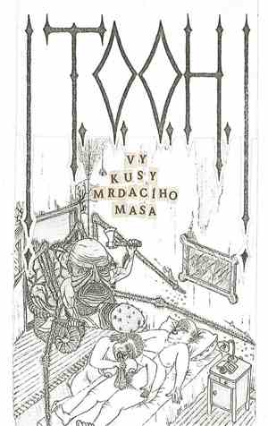 !T.O.O.H.! - Vy Kusy Mrdacího Masa