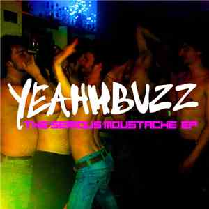 YeahhBuzz - The Serious Moustache EP
