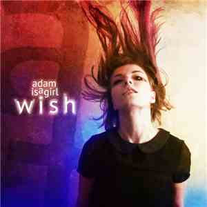 Adam Is A Girl - Wish