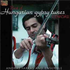 András Farkas And Ensemble - Best Of Hungarian Gypsy Tunes