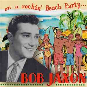 Bob Jaxon - On A Rockin' Beach Party...