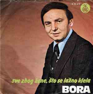 Bora - Sve Zbog Žene, Što Se Lažno Klela