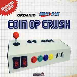 DJ Organic , Mega Ran - Coin Op Crush