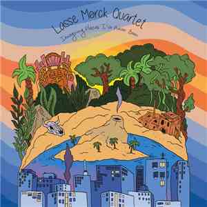 Lasse Mørck Quartet - Imagining Places I've Never Been