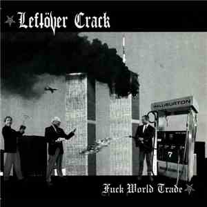 Leftöver Crack - Fuck World Trade