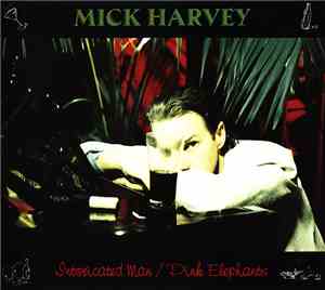 Mick Harvey - Intoxicated Man / Pink Elephants
