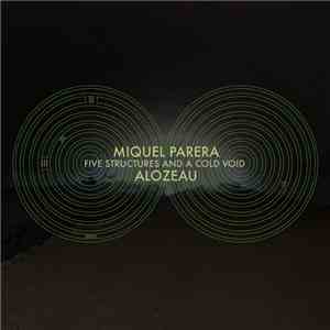 Miquel Parera And Alozeau - Five Structures And A Cold Void