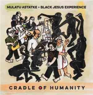 Mulatu Astatke, Black Jesus Experience - Cradle Of Humanity