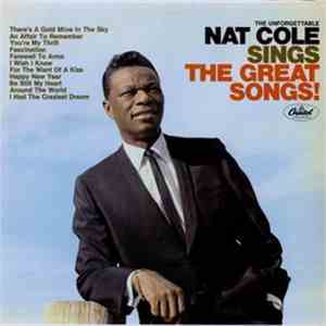 Nat King Cole - The Unforgettable Nat King Cole Sings The Great Songs!
