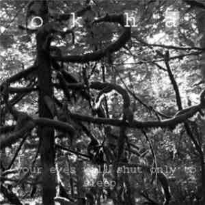 Okha - Your Eyes Will Shut Only To Sleep