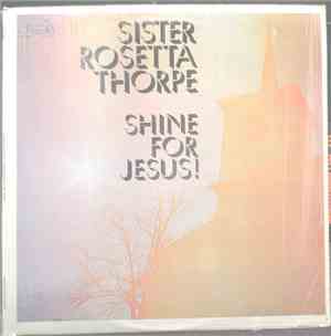 Sister Rosetta Thorpe - Shine For Jesus!