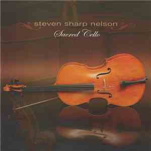 Steven Sharp Nelson - Sacred Cello
