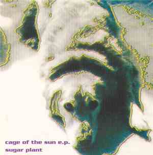 Sugar Plant - Cage Of The Sun E.P.