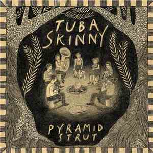Tuba Skinny - Pyramid Strut