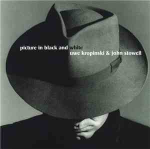 Uwe Kropinski & John Stowell - Picture In Black And White