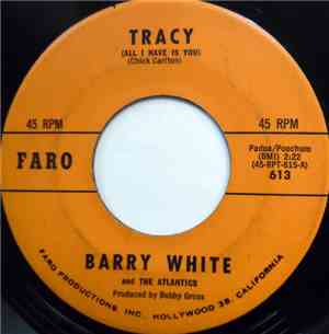 Barry White And The Atlantics  - Tracy (All I Have Is You)