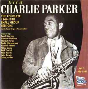 Charlie Parker - The Complete 1944-1948 Small Group Sessions; Vol. 3 1946-1 ...