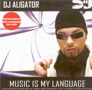 DJ Aligator - Music Is My Language