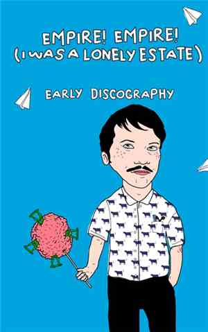 Empire! Empire! (I Was A Lonely Estate) - Early Discography