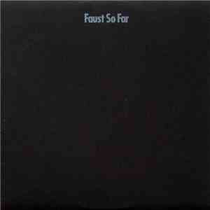 Faust - So Far