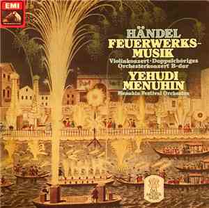 Händel, Yehudi Menuhin, Menuhin Festival Orchestra - Feuerwerksmusik, Violi ...