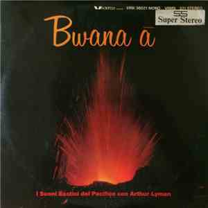 Il Complesso Di Arthur Lyman - Bwana À - I Suoni Esotici Del Pacifico Con A ...