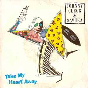 Johnny Clegg & Savuka - Take My Heart Away
