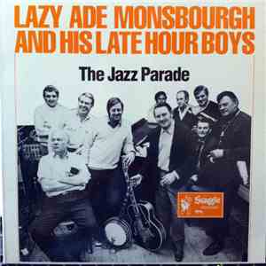 Lazy Ade Monsbourgh And His Late Hour Boys - The Jazz Parade