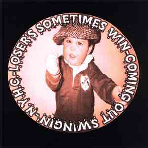 Losers Sometimes Win - Coming Out swingin'